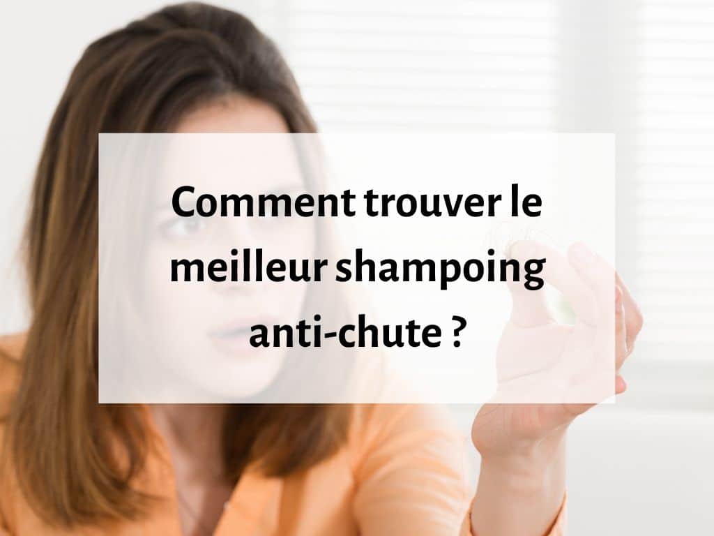 Les meilleurs shampoings anti-chutes ? Test, avis et comparatif